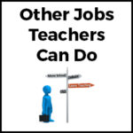 Other Jobs Teachers Can Do