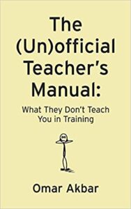 The Unofficial Teacher's Manual by Omar Akbar